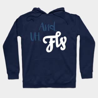 And, Uh, Fly Hoodie